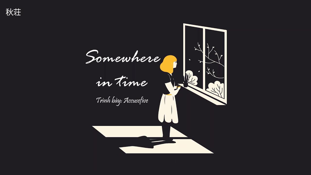 [Vietsub+Pinyin] Somewhere in time (爱人错过) - Accusefive (告五人)