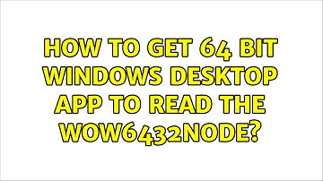 How to get 64 bit Windows desktop app to read the wow6432node?