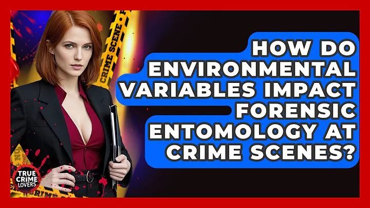 How Do Environmental Variables Impact Forensic Entomology At Crime Scenes? - True Crime Lovers