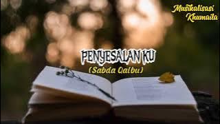 Puisi Sedih - PENYESALAN KU (Sabda Qalbu) - Musikalisasi Khumaila