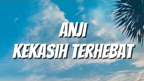 Anji - Kekasih Terhebat (Lirik)