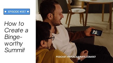 How To Create A Binge Worthy Virtual Summit