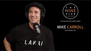 Mike Carroll | The Nine Club With Chris Roberts  Episode 52
