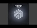 Fed Up mp3