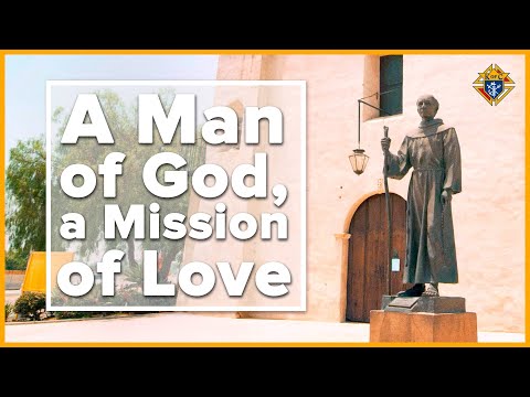 St. Junípero Serra — A Man of God, A Mission of Love