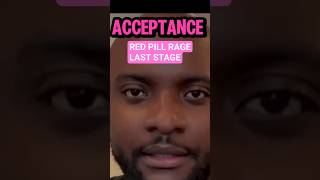 The ACCEPTANCE stage of Red Pill Rage - men are serious