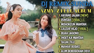 LAGU SUNDA TERBARU 2023 - AZMY Z FULL ALBUM TERBARU PALING ENAK || REMIX LAGU SUNDA