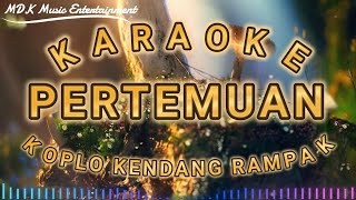 [KARAOKE] PERTEMUAN (RHOMA IRAMA) - KOPLO KENDANG RAMPAK | NADA PRIA WANITA DAN CEWEK COWOK 2025