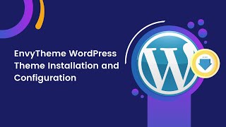 Wordpress Theme Installation And Configuration - Envytheme.com