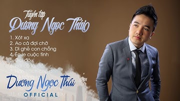 Dương Ngọc Thái Official | Những Bài Hát Hay Nhất Của Dương Ngọc Thái