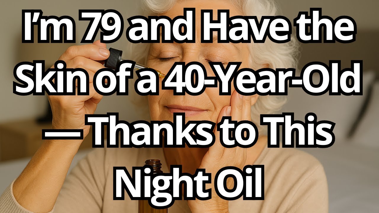 Мне 79, и у меня мягкая кожа: это ночное масло стало моим секретом (не тратя целое состояние)
