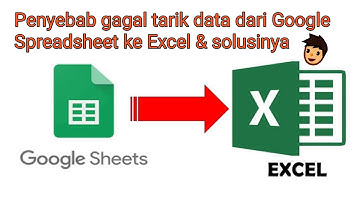 Penyebab gagal tarik data dari Google Spreadsheet ke Excel dan solusinya