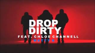 MattyB - Drop Dirty ft. Chloe Channell (Audio)