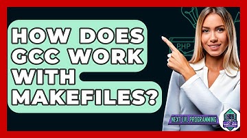 How Does GCC Work With Makefiles? - Next LVL Programming