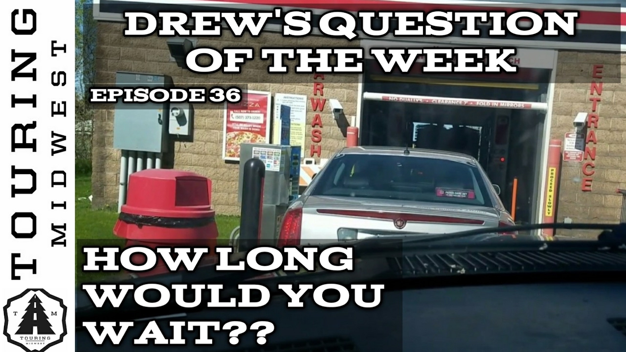 Car Wash Line? Drew� s Question Of The Week Ep. 36 YouTube