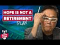 Why Hope is Not a Retirement Plan - Robert Kiyosaki, Ted Siedle, John MacGregor