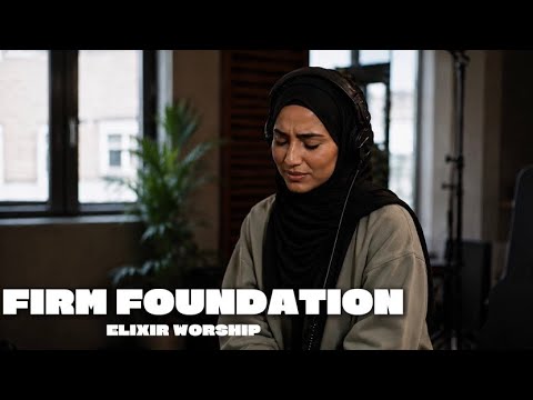 Firm Foundation| Elixir Worship 