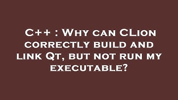 C++ : Why can CLion correctly build and link Qt, but not run my executable?