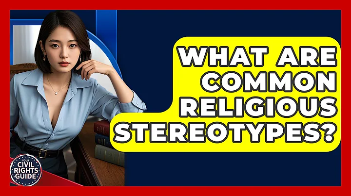 What Are Common Religious Stereotypes? - Your Civil Rights Guide