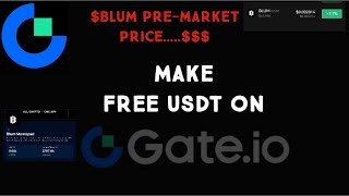 Free USDT On Gate.io Exchange | Blum Premarket trading  | Blum TGE and Listing price