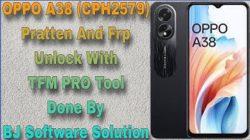 OPPO A38 (CPH2579) Pratten And Frp Unlock With TFM PRO Tool Done By BJ Software Solution