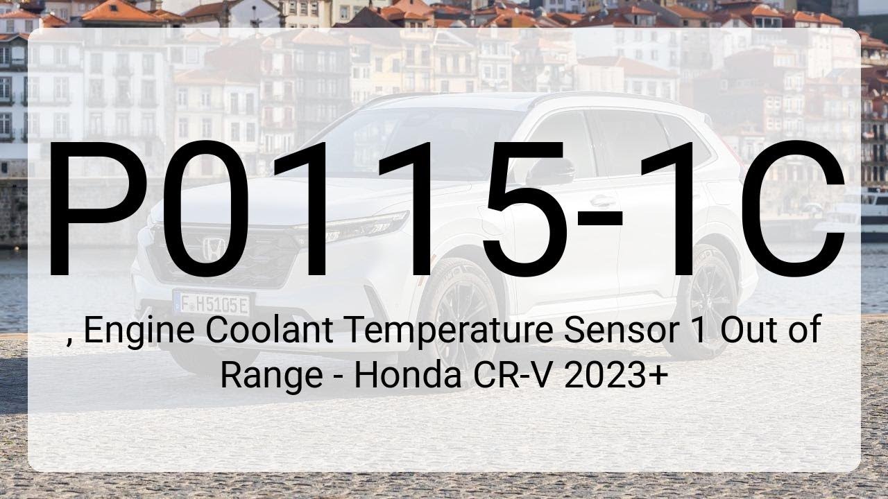 DTC P0115-1C, Engine Coolant Temperature Sensor 1 Out of Range - Honda CR-V 2023+