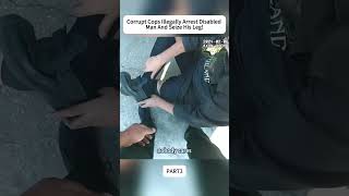 Details Corrupt Cops illegally arrest Disabled man and Seize hie Leg! part  3  #BodycamBriefs #short Guide
