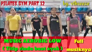 New MUSIC AEROBIC LOW( Titip rundu buat ayah )| Pilates gym PART 12| Menbentuk otot perut & paha