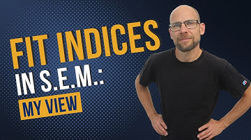 SEM: My View on Fit Indices