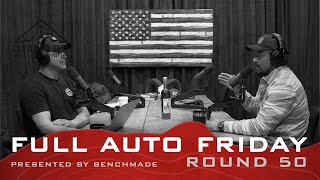 Full Auto Friday  Round 50 with Mike Glover