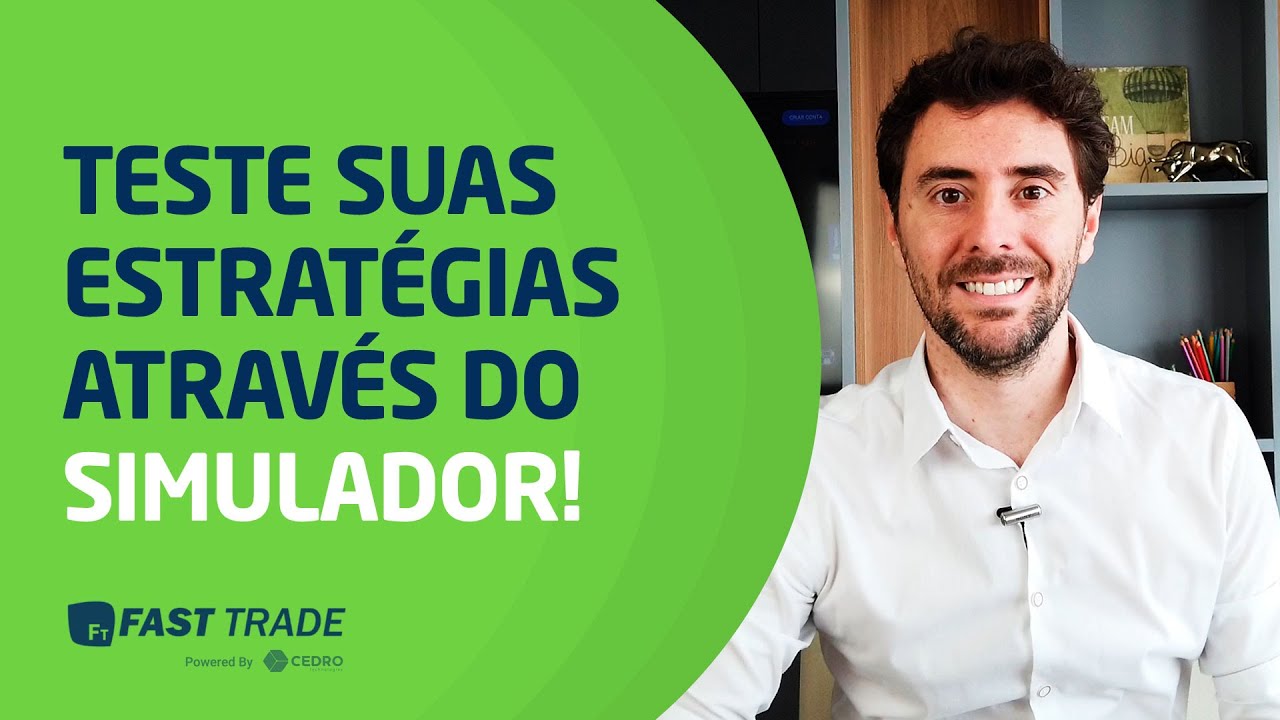 SIMULADOR FAST TRADE: teste suas estratégias através do simulador