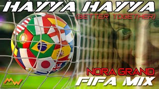 NORA GRAND - HAYYA HAYYA (Better Together) Remix Music from the FIFA World Cup Qatar 2022