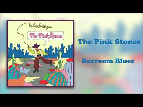 The Pink Stones - "Barroom Blues" [Official Audio]