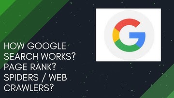 How Google Search Works? Page Rank? Spiders, Web Crawlers? - Explained !!