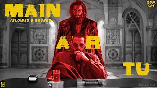 MAIN AUR TU (Slowed & Reverb) | Dhurandhar The Revenge | Ranveer Singh | Shashwat S,Jasmine S,Reble