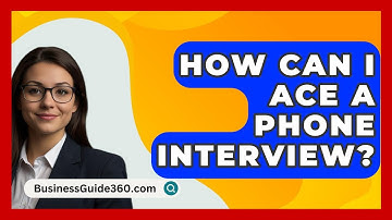 How Can I Ace A Phone Interview? - BusinessGuide360.com