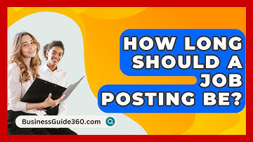 How Long Should A Job Posting Be? - BusinessGuide360.com
