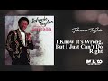 Johnnie Taylor -  I Know It&#39;s Wrong, But I Just Can&#39;t Do Right