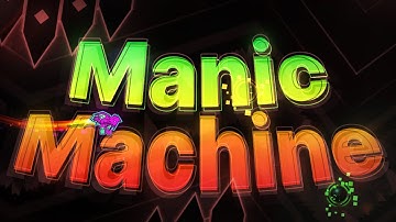 "Manic Machine" 100% (Extreme Demon) by TwisterDude161 | Geometry Dash 2.2