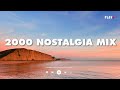 2000 nostalgia mix - throwback songs