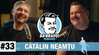 DA BRAVO! Podcast #33 cu Cătălin Neamțu
