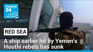A ship earlier hit by Yemen's Houthi rebels sinks in the Red Sea, the first vessel lost in conflict