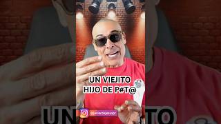 Un Viejito Hijo De P#T@