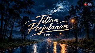 Titian Perjalanan – XPDC🌸❤️ | Slow Rock Terbaik Malaysia | Lirik Video