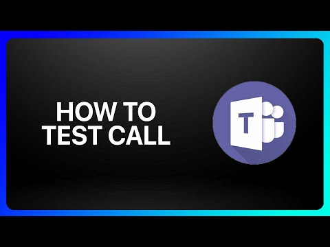 How To Test Call In Microsoft Teams Tutorial