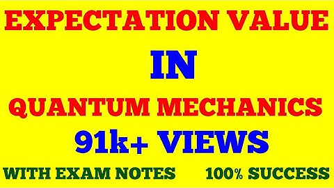 EXPECTATION VALUE IN QUANTUM MECHANICS || EXPECTATION VALUE || WITH EXAM NOTES ||