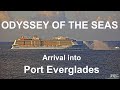 ODYSSEY OF THE SEAS Arrival into Port Everglades   6/10/2021
