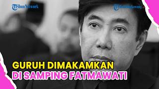 🔺JENAZAH GURUH SOEKARNOPUTRA DIMAKAMKAN DI SAMPING FATMAWATI❗