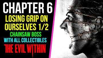 THE EVIL WITHIN Gameplay Walkthrough Part 6 | Chapter 6 - Losing Grip On Ourselves 1/2 | Collectible