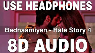 Badnaamiyan (8D Audio) || Hate Story 4 || Armaan Malik || Urvashi Rautela, Karan Wahi
